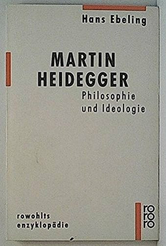 Martin Heidegger. Philosophie und Ideologie