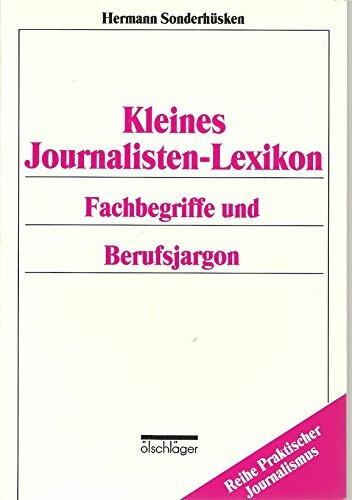 Kleines Journalisten-Lexikon. Fachbegriffe und Berufsjargon