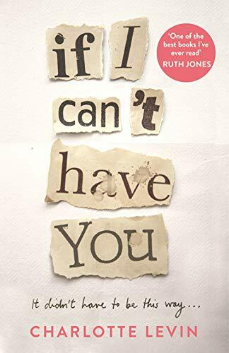 If I Can't Have You: A Compulsive, Darkly Funny Story of Heartbreak and Obsession If I Can't Have You: A Compulsive, Darkly Funny Story of Heartbreak and Obsession