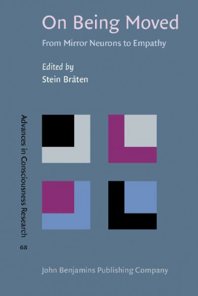 On Being Moved: From Mirror Neurons to Empathy (Advances in Consciousness Research, 68, Band 68)