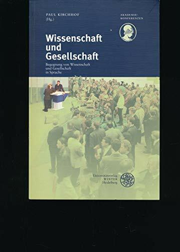 Wissenschaft und Gesellschaft: Begegnung von Wissenschaft und Gesellschaft in Sprache. Symposion zur Hundertjahrfeier der Heidelberger Akademie der Wissenschaften (Akademiekonferenzen)