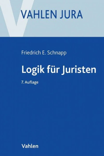 Logik für Juristen: Die Grundlagen der Denklehre und der Rechtsanwendung (Vahlen Jura)