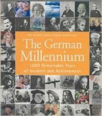 The German Millennium: 1,000 Remarkable Years of Incident and Achievement (The Hulton Getty Picture Collection)