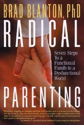 Radical Parenting: Seven Steps to a Functional Family in a Dysfunctional World