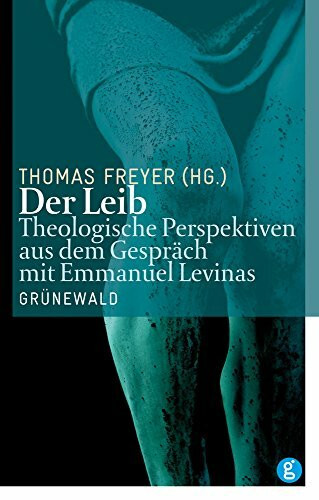 Der Leib: Theologische Perspektiven aus dem Gespräch mit Emmanuel Levinas