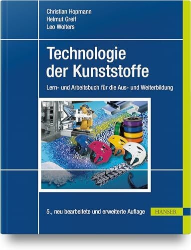 Technologie der Kunststoffe: Lern- und Arbeitsbuch für die Aus- und Weiterbildung