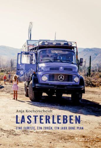 Lasterleben: Eine Familie, ein Truck, ein Jahr ohne Plan