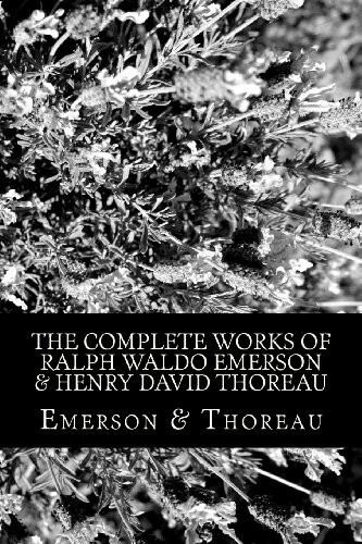 The Complete Works of Ralph Waldo Emerson & Henry David Thoreau