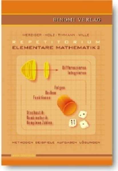 Repetitorium Elementare Mathematik 2: Methoden, Beispiele, Aufgaben, Lösungen