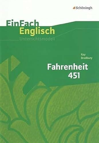 EinFach Englisch Unterrichtsmodelle. Unterrichtsmodelle für die Schulpraxis: EinFach Englisch Unterrichtsmodelle: Ray Bradbury: Fahrenheit 451