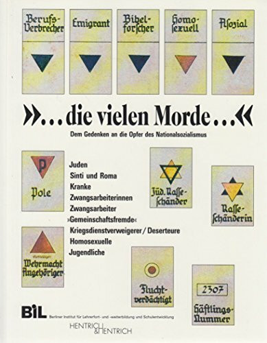 '. . . die vielen Morde . . .': Dem Gedenken an die Opfer des Nationalsozialismus. Juden, Sinti und Roma, Kranke, Zwangsarbeiterinnen, Zwangsarbeiter, ... u. -weiterbildung u. Schulentwicklung