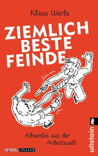 Ziemlich beste Feinde: Absurdes aus der Arbeitswelt