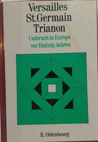 Versailles, St. Germain, Trianon. Umbruch in Europa vor fünfzig Jahren.