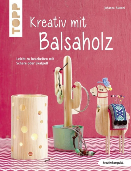 Kreativ mit Balsaholz (kreativ.kompakt)