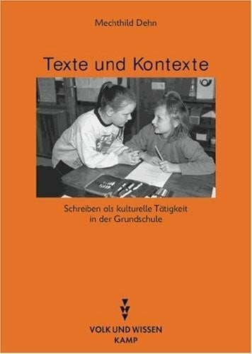 Texte und Kontexte: Schreiben als kulturelle Tätigkeit in der Grundschule