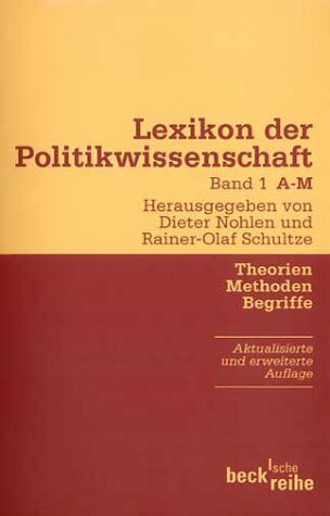 Lexikon der Politikwissenschaft, Theorien, Methoden, Begriffe, Bd. 1 A-M: Theorien - Methoden - Begriffe / A-M