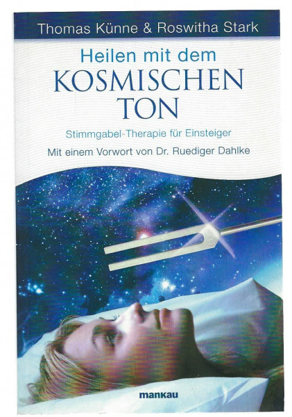 Heilen mit dem kosmischen Ton: Stimmgabel-Therapie für Einsteiger. Mit einem Vorwort von Dr. Ruediger Dahlke