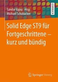 Solid Edge ST9 für Fortgeschrittene - kurz und bündig