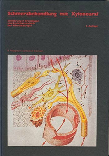 Schmerzbehandlung mit Xyloneural. Einführung in Grundlagen und Injektionstechnik der Neuraltherapie