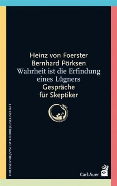 Wahrheit ist die Erfindung eines Lügners: Gespräche für Skeptiker (Systemische Horizonte)