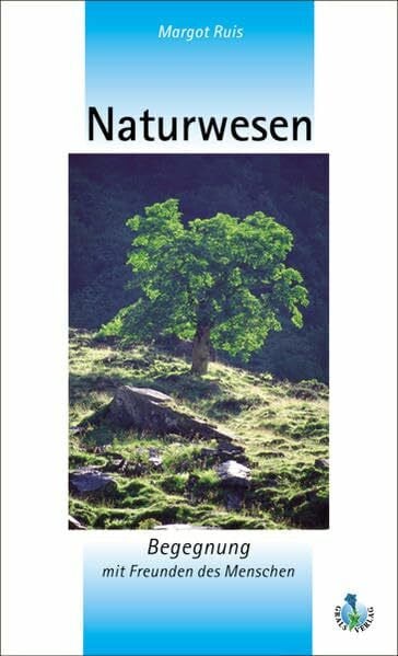 Naturwesen - Begegnung mit Freunden des Menschen