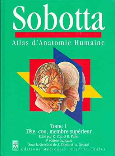 Atlas d'anatomie humaine Sobotta: Tome 1, Tête, cou, membre supérieur