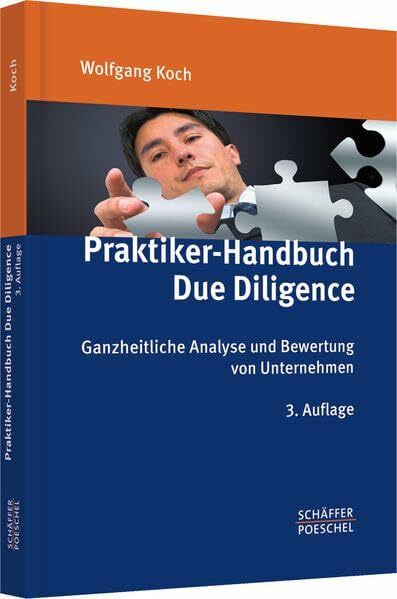 Praktiker-Handbuch Due Diligence: Ganzheitliche Analyse und Bewertung von Unternehmen