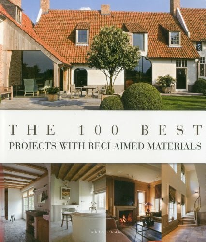 The 100 best projects with reclaimed materials