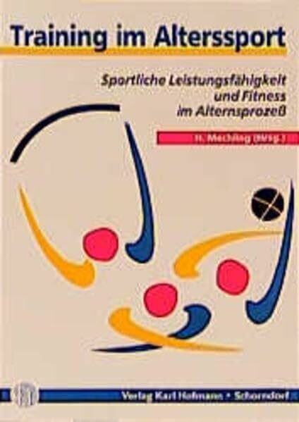 Training im Alterssport: Sportliche Leistungsfähigkeit und Fitness im Alternsprozess