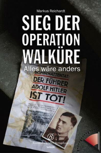 Sieg der Operation Walküre: Alles wäre anders