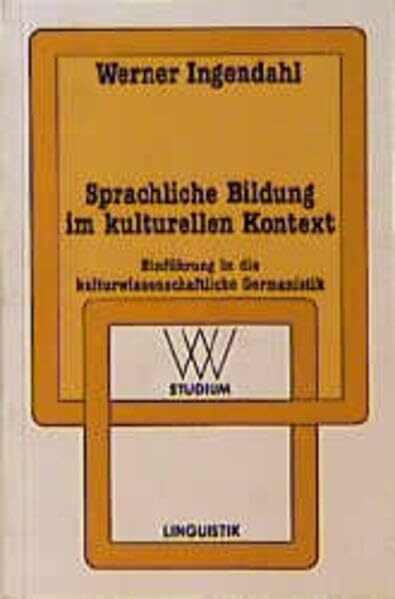 Sprachliche Bildung im kulturellen Kontext: Einführung in die kulturwissenschaftliche Germanistik (wv studium)