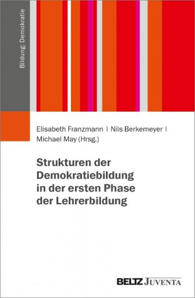 Strukturen der Demokratiebildung in der ersten Phase der Lehrerbildung