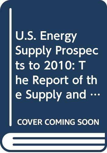 U.S. Energy Supply Prospects to 2010: The Report of the Supply and Delivery Panel to the Committee on Nuclear and Alternative Energy Systems, Nationa: Committee Report