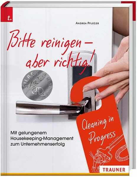 Bitte reinigen! Mit gelungenem Housekeeping-Management zum Unternehmenserfolg: Gelungenes Houskeeping-Management - glückliche Unternehmer