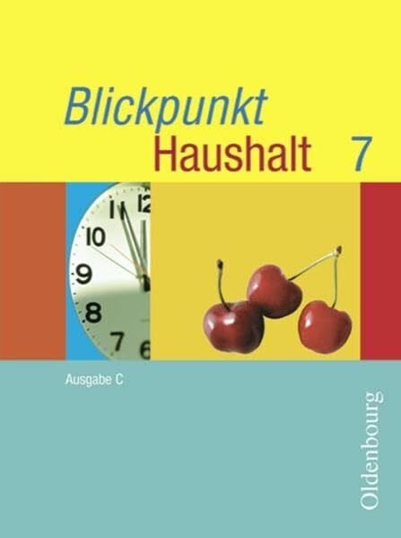 Blickpunkt Haushalt - Ausgabe C - Mittelschule Bayern: 7. Jahrgangsstufe - Schülerbuch