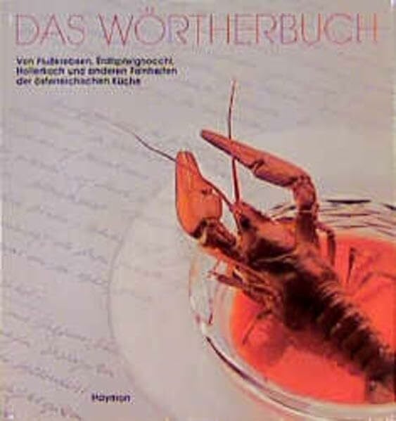 Das Wörtherbuch: Von Flusskrebsen, Erdäpfelgnocchi, Hollerkoch und anderen Feinheiten