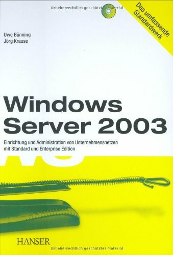 Windows Server 2003: Einrichtung und Administration von Unternehmensnetzen mit Standard und Enterprise Edition