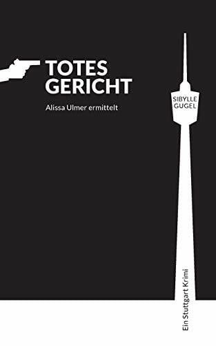 Totes Gericht: Alissa Ulmer ermittelt