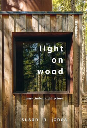Light on Wood: Mass Timber Architecture