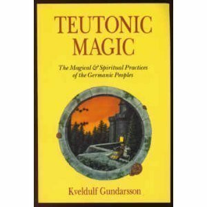 Teutonic Magic: The Magical and Spiritual Practices of the Germanic People: A Guide to Germanic Divination, Lore and Magic (Llewellyn's Teutonic Magick Series)