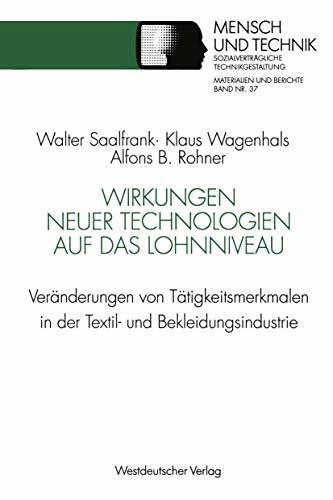 Wirkungen neuer Technologien auf das Lohnniveau: Veränderungen Von Tätigkeitsmerkmalen In Der Textil- Und Bekleidungsindustrie (Sozialverträgliche . . ... Technikgestaltung, Materialien und Berichte)