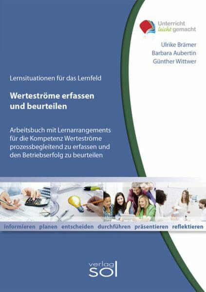 Wertströme erfassen und beurteilen: Arbeitsbuch mit Lernarrangements für die Kompetenz Werteströme prozessbegleitend zu erfassen und den Betriebserfolg zu beurteilen