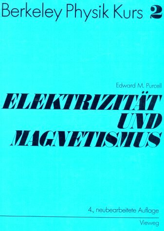 Berkeley Physik Kurs, Bd.2, Elektrizität und Magnetismus: Band 2: Elektrizität und Magnetismus