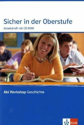 Sicher in der Oberstufe: Arbeitsheft mit CD-ROM Klasse 11 (Abi Workshop Geschichte)