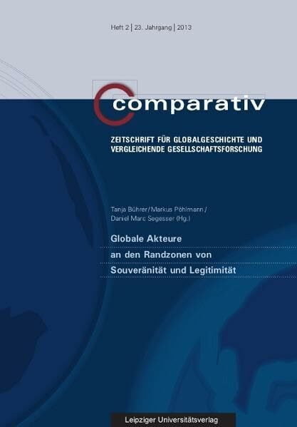Globale Akteure an den Randzonen von Souveränität und Legitimität (Comparativ / Zeitschrift für Globalgeschichte und vergleichende Gesellschaftsforschung)