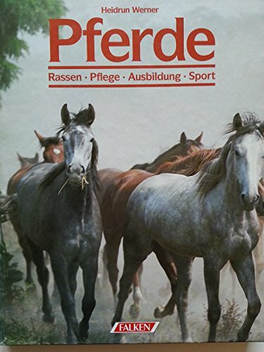 Pferde. Rassen. Pflege. Ausbildung. Sport.