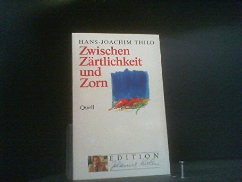 Zwischen Zärtlichkeit und Zorn (Edition Johannes Kuhn)