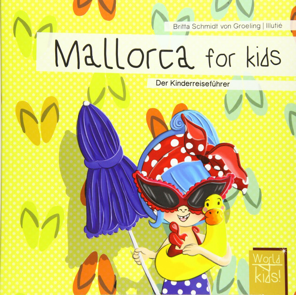 Mallorca for kids: Der Kinderreiseführer. Wissenswertes über Land und Leute. Mitmachbuch mit viel Platz zum Kreativsein für den nächsten ... den nächsten Familienurlaub. Für Kinder ab 6)