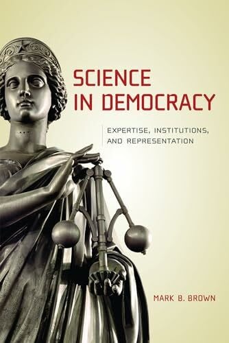 Science in Democracy: Expertise, Institutions, and Representation (Mit Press)