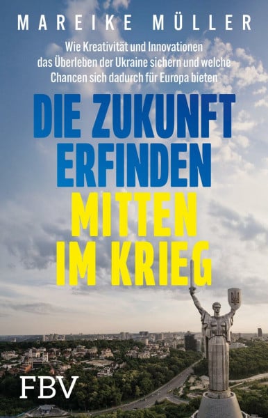 Die Zukunft erfinden – mitten im Krieg: Wie Kreativität und Innovationen das Überleben der Ukraine sichern und welche Chancen sich dadurch für Europa bieten | Politik & Russland